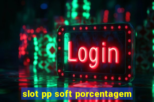 slot pp soft porcentagem